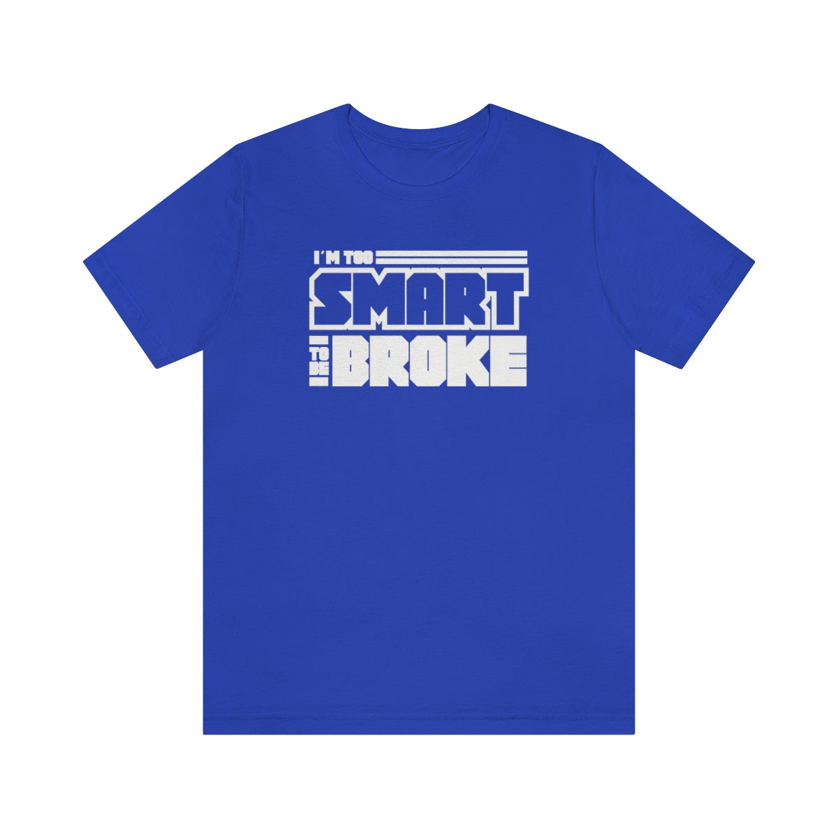 Too Smart To Be Broke Unisex Jersey Short Sleeve Tee (Summer)