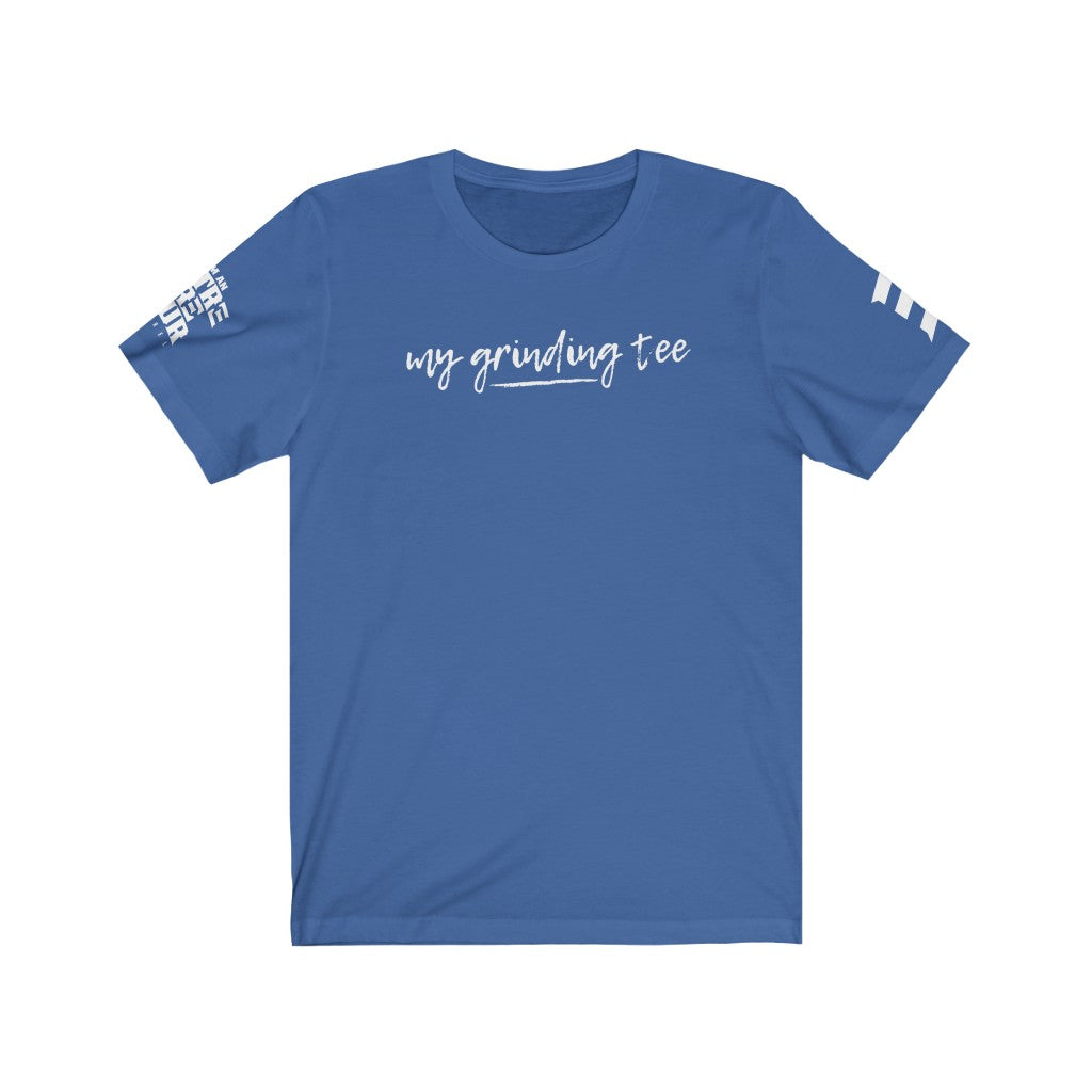 My Grinding Tee Unisex Jersey Short Sleeve Tee