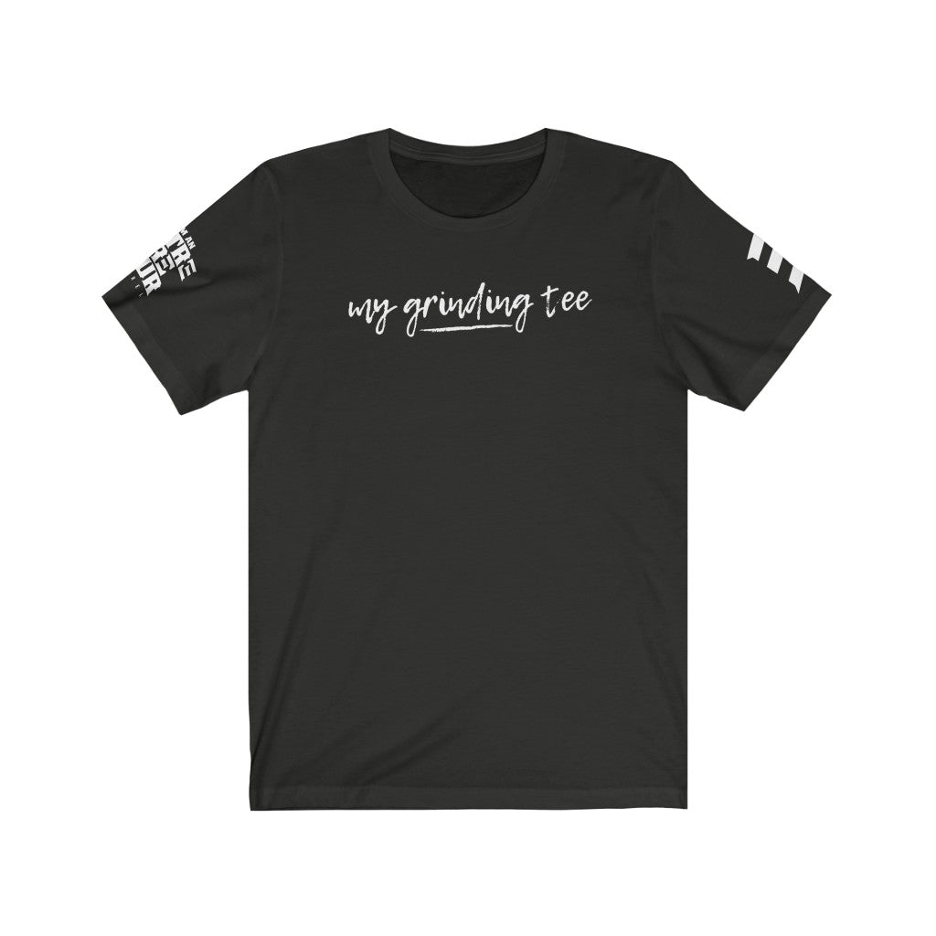My Grinding Tee Unisex Jersey Short Sleeve Tee