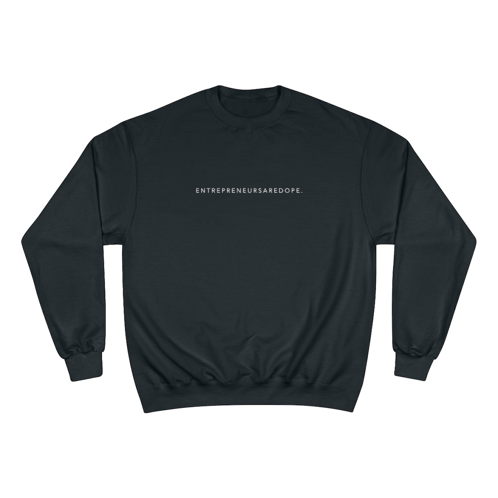 Entrepreneurs Are Dope Champion Sweatshirt
