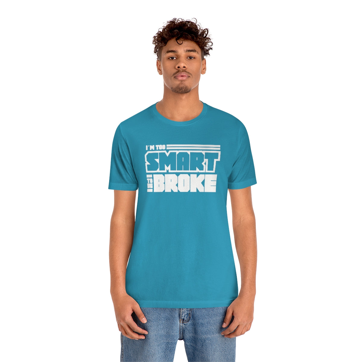 Too Smart To Be Broke Unisex Jersey Short Sleeve Tee (Summer)