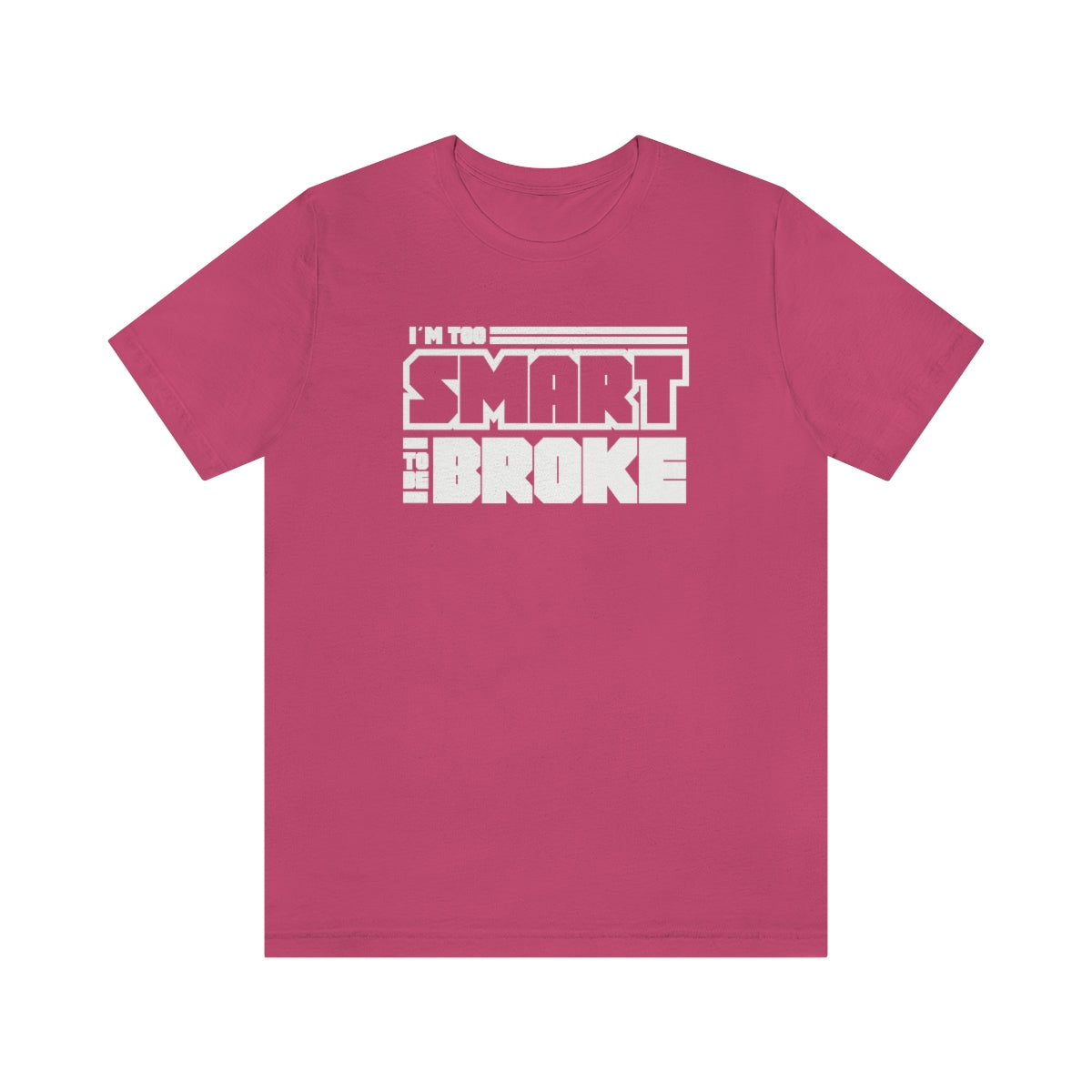 Too Smart To Be Broke Unisex Jersey Short Sleeve Tee (Summer)