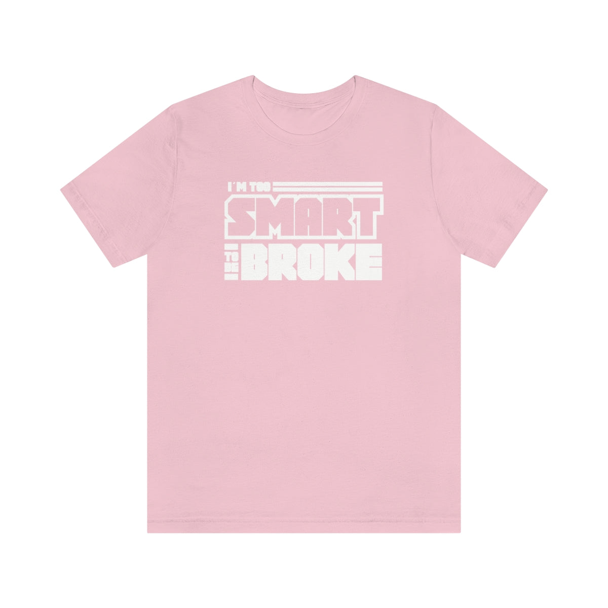 Too Smart To Be Broke Unisex Jersey Short Sleeve Tee (Summer)