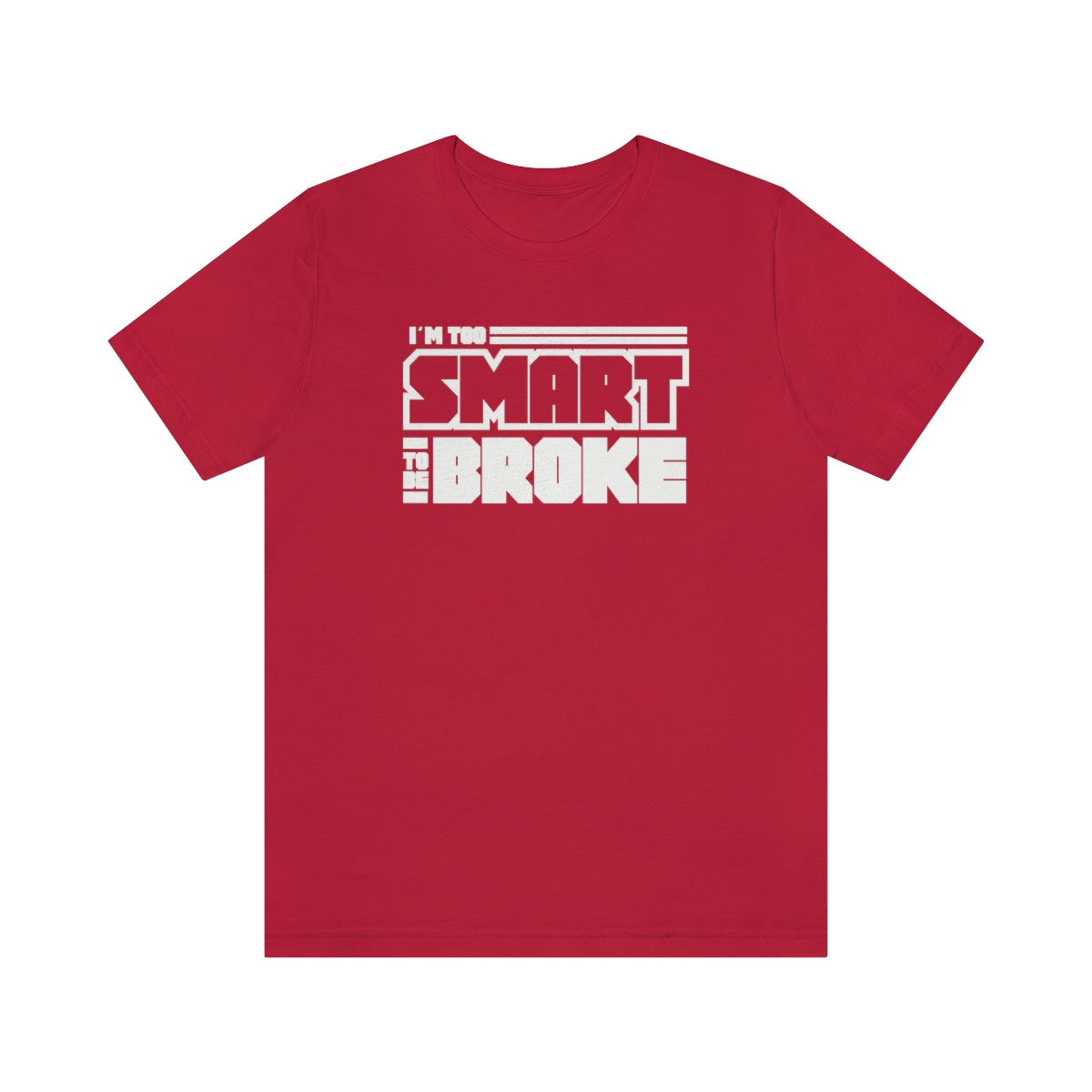 Too Smart To Be Broke Unisex Jersey Short Sleeve Tee (Summer)