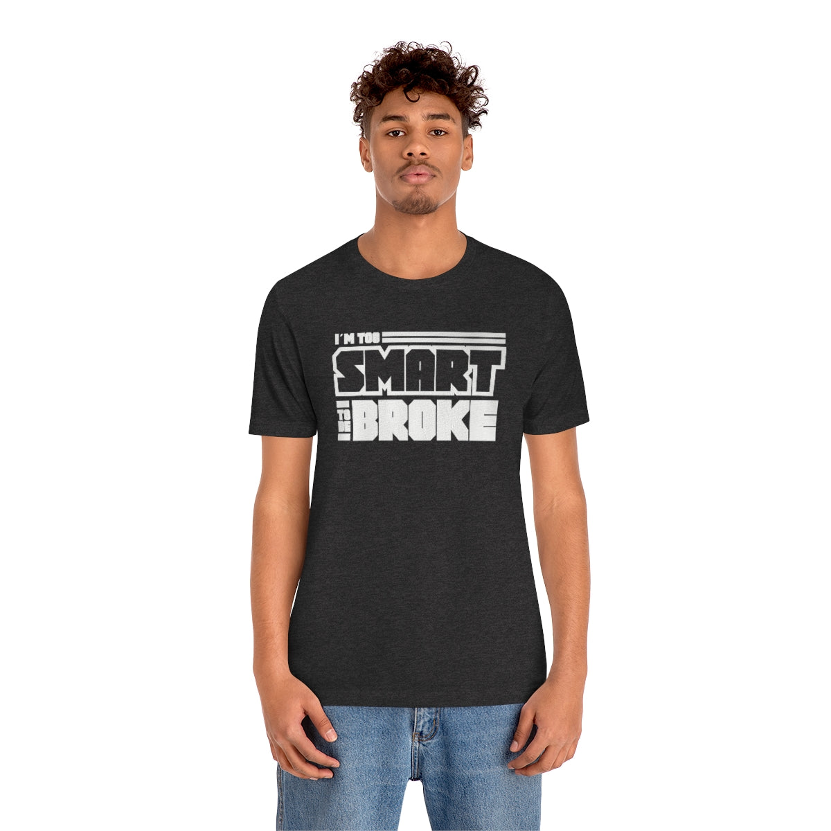 Too Smart To Be Broke Unisex Jersey Short Sleeve Tee (Summer)