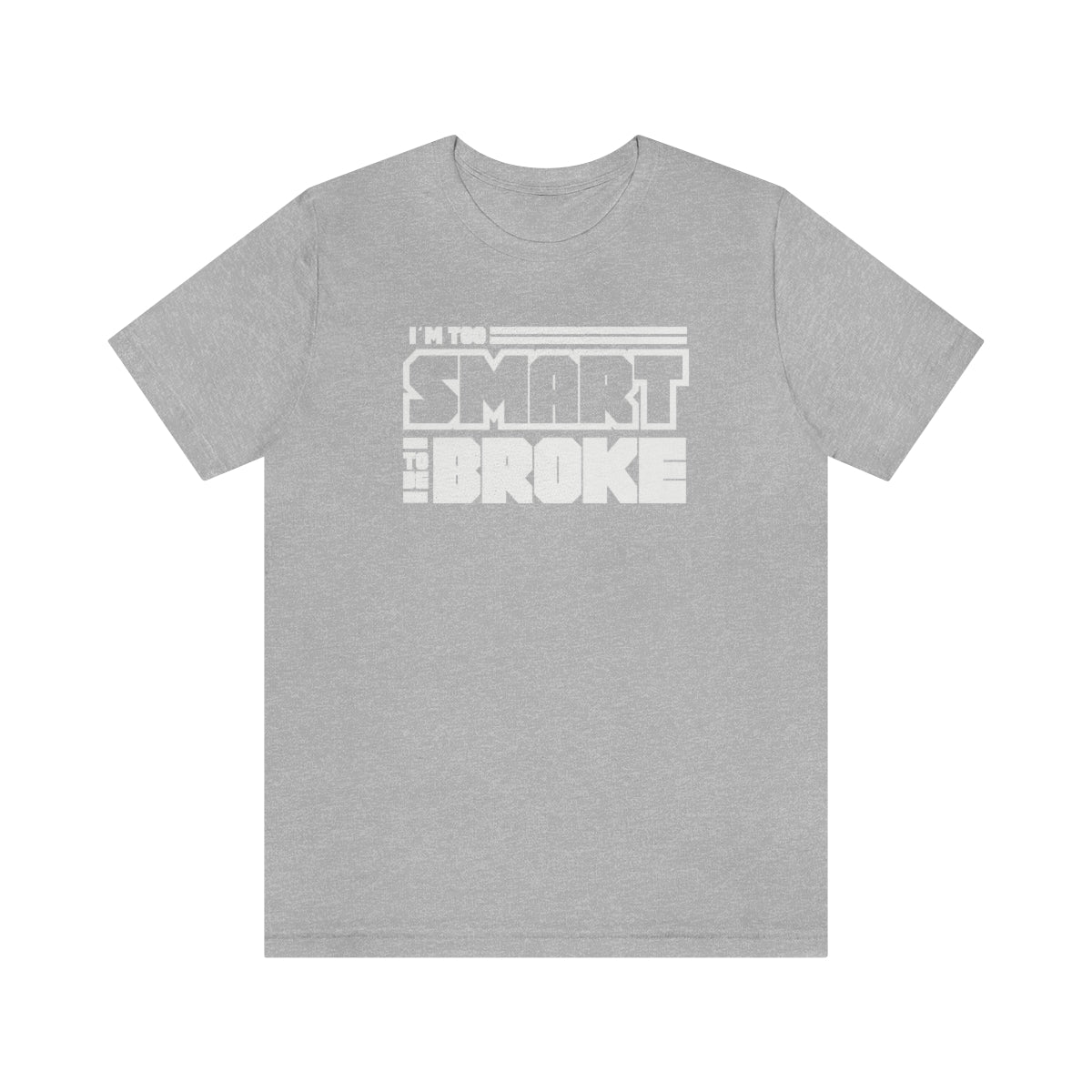 Too Smart To Be Broke Unisex Jersey Short Sleeve Tee (Summer)