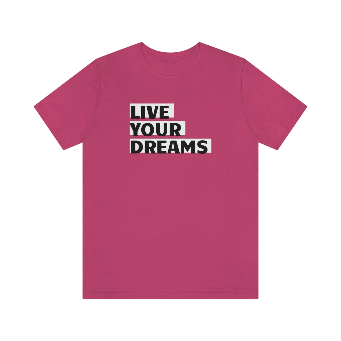 Live Your Dreams Unisex Jersey Short Sleeve Tee