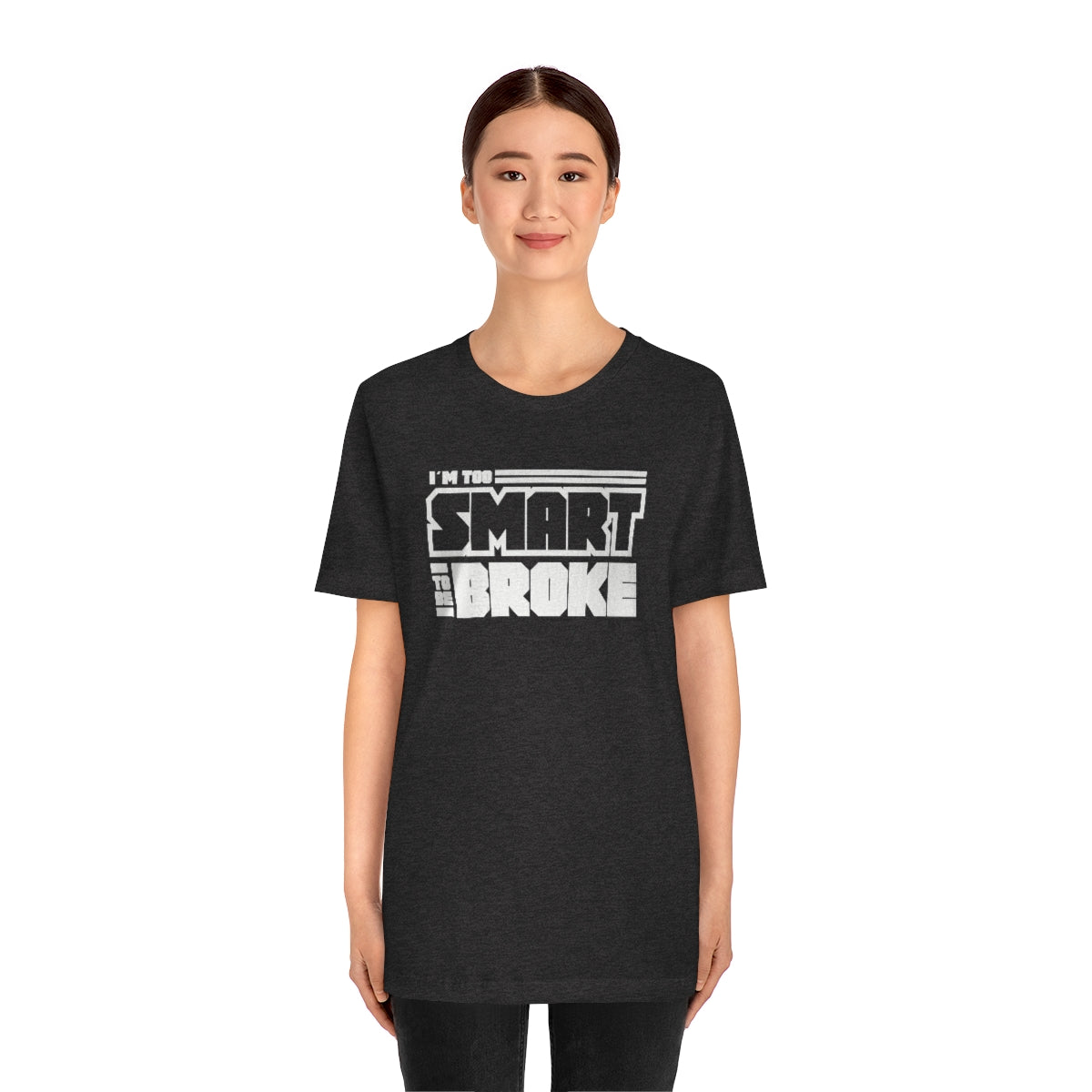 Too Smart To Be Broke Unisex Jersey Short Sleeve Tee (Summer)