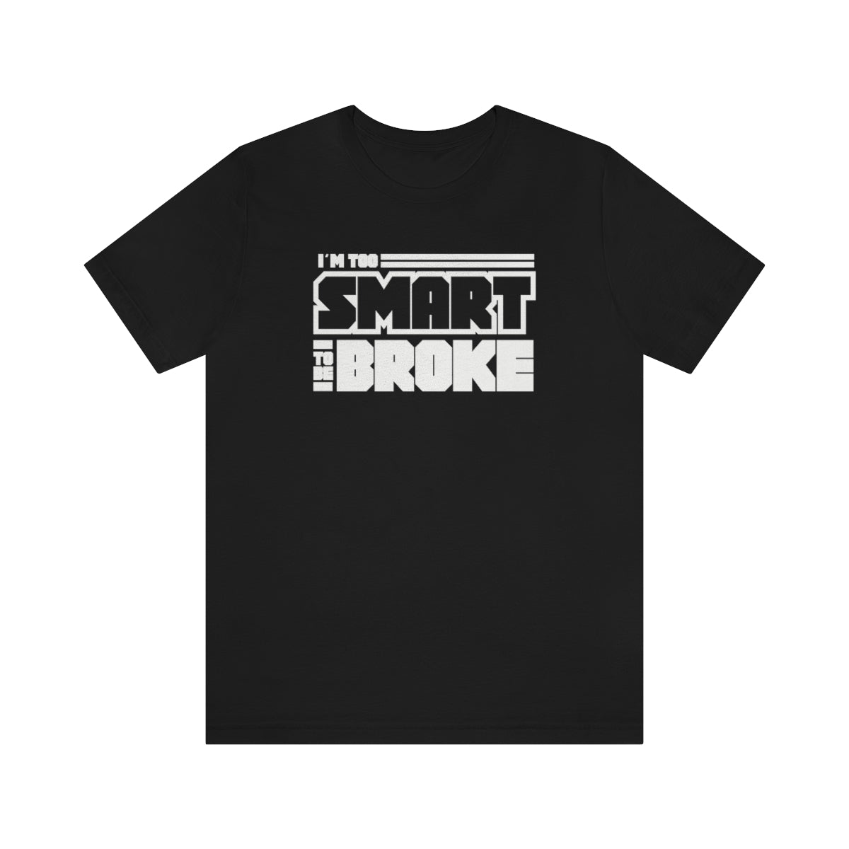 Too Smart To Be Broke Unisex Jersey Short Sleeve Tee (Summer)