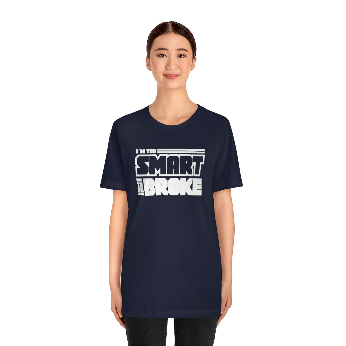Too Smart To Be Broke Unisex Jersey Short Sleeve Tee (Summer)