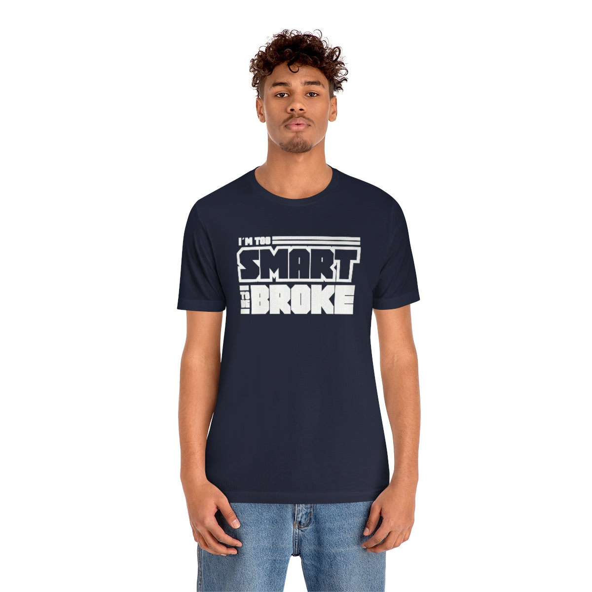 Too Smart To Be Broke Unisex Jersey Short Sleeve Tee (Summer)