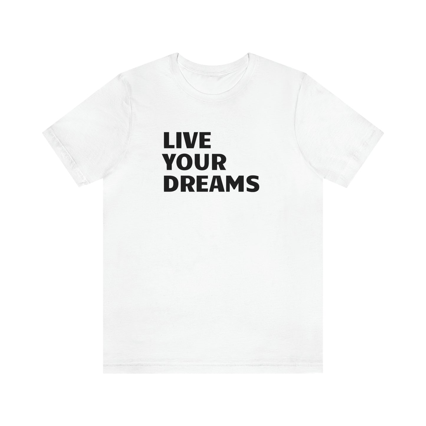 Live Your Dreams Unisex Jersey Short Sleeve Tee