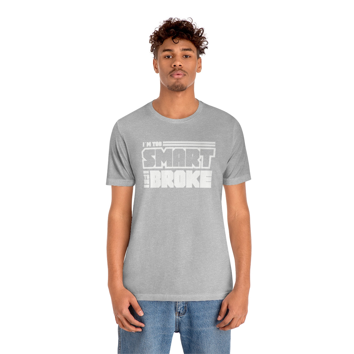 Too Smart To Be Broke Unisex Jersey Short Sleeve Tee (Summer)