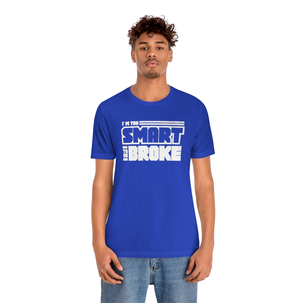 Too Smart To Be Broke Unisex Jersey Short Sleeve Tee (Summer)