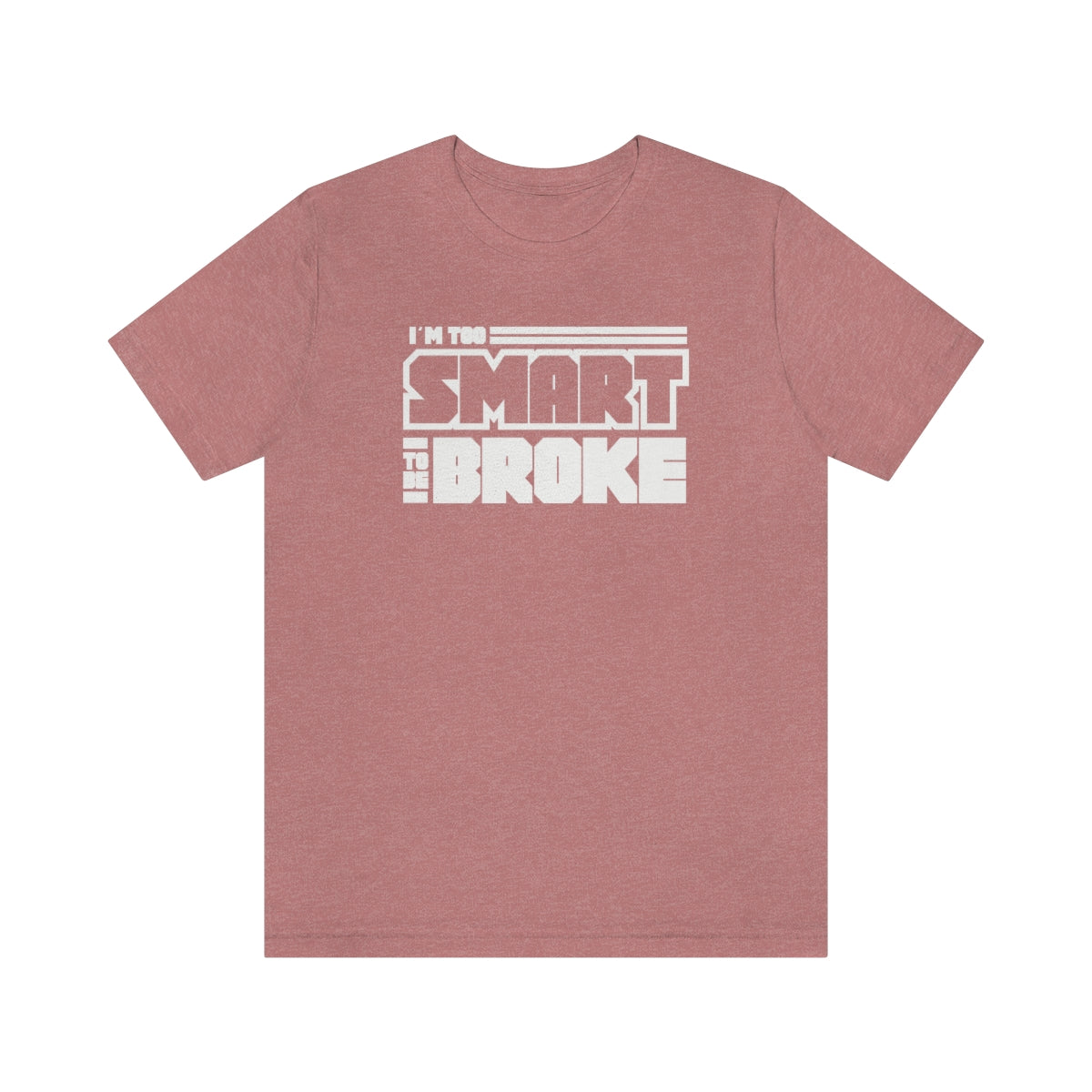 Too Smart To Be Broke Unisex Jersey Short Sleeve Tee (Summer)