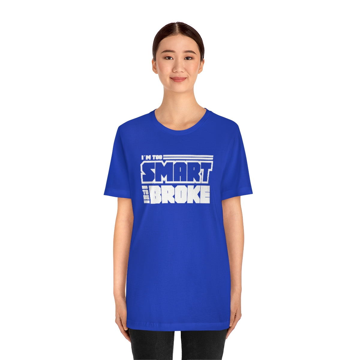 Too Smart To Be Broke Unisex Jersey Short Sleeve Tee (Summer)