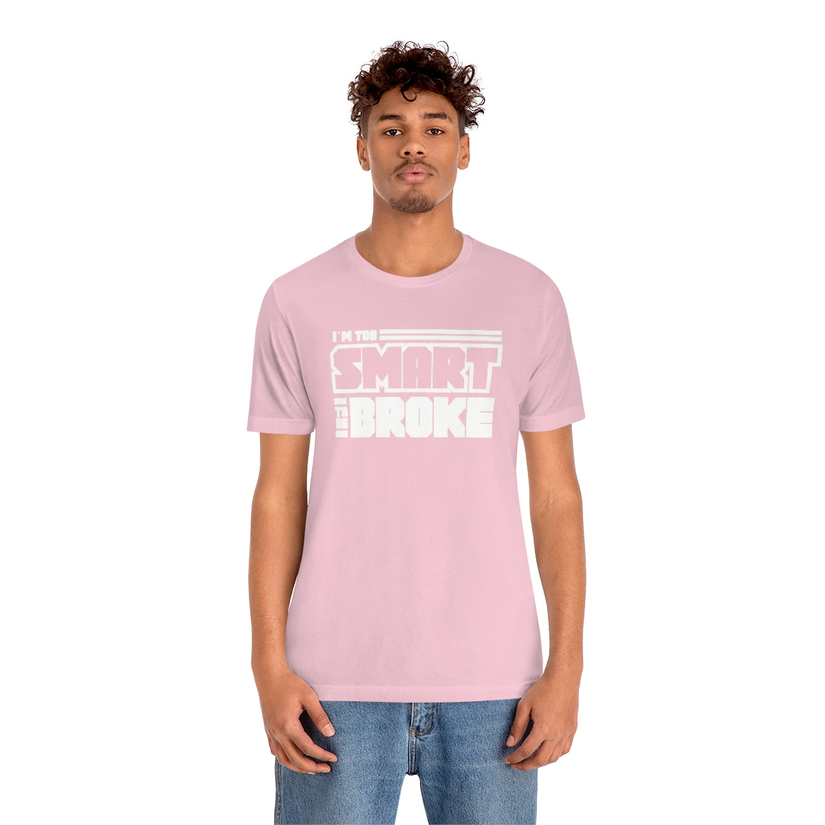 Too Smart To Be Broke Unisex Jersey Short Sleeve Tee (Summer)