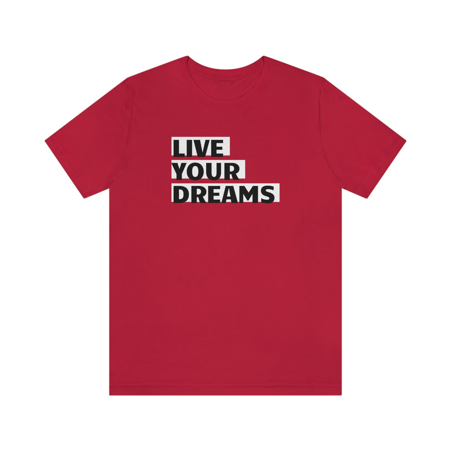 Live Your Dreams Unisex Jersey Short Sleeve Tee