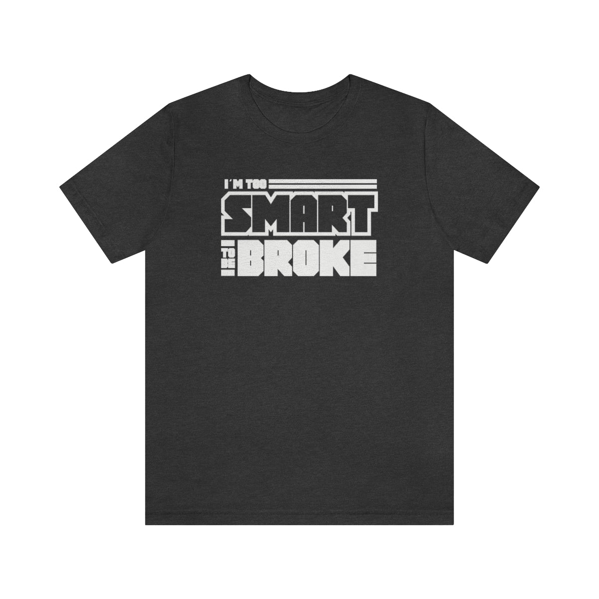 Too Smart To Be Broke Unisex Jersey Short Sleeve Tee (Summer)