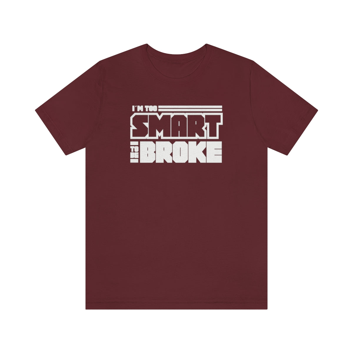 Too Smart To Be Broke Unisex Jersey Short Sleeve Tee (Summer)
