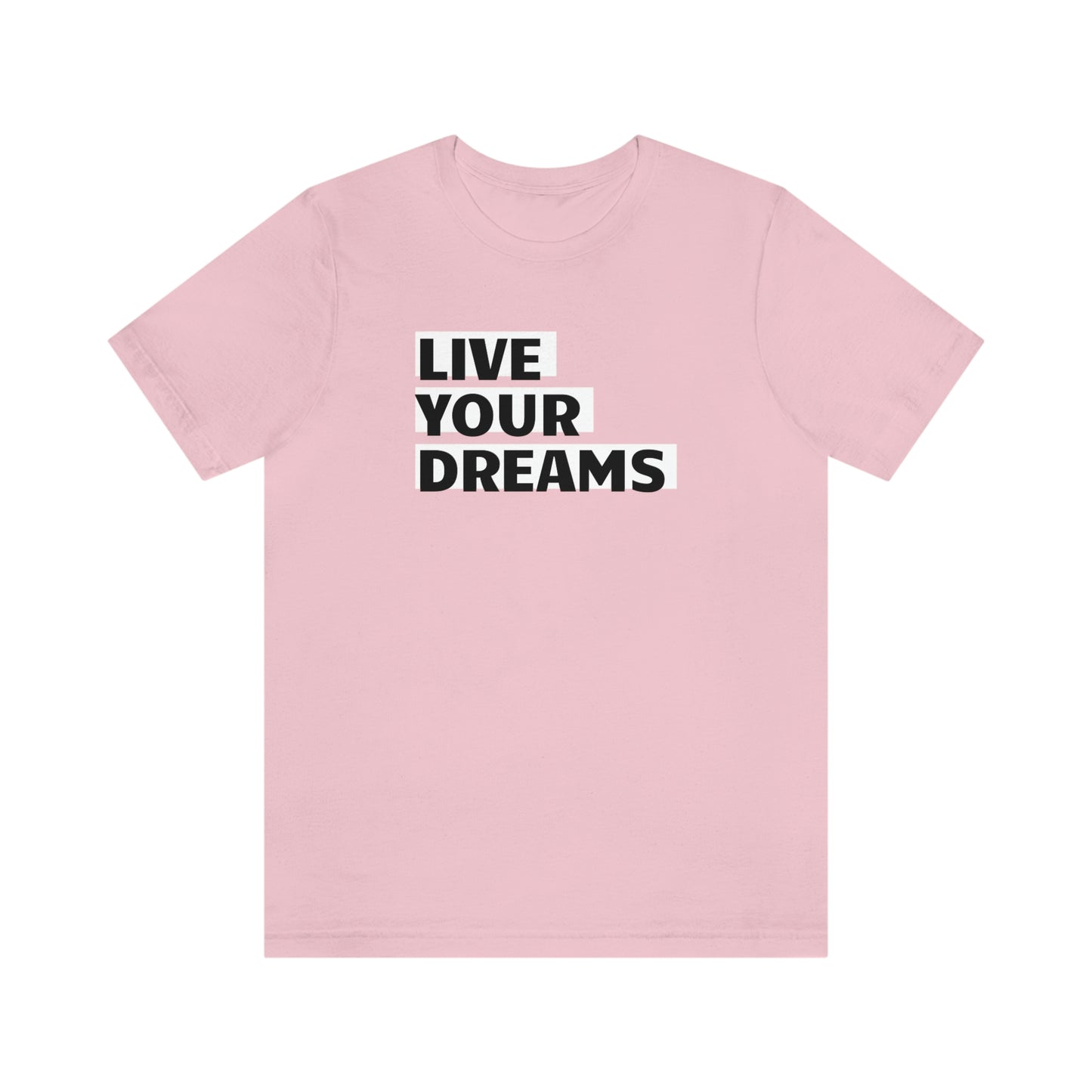 Live Your Dreams Unisex Jersey Short Sleeve Tee