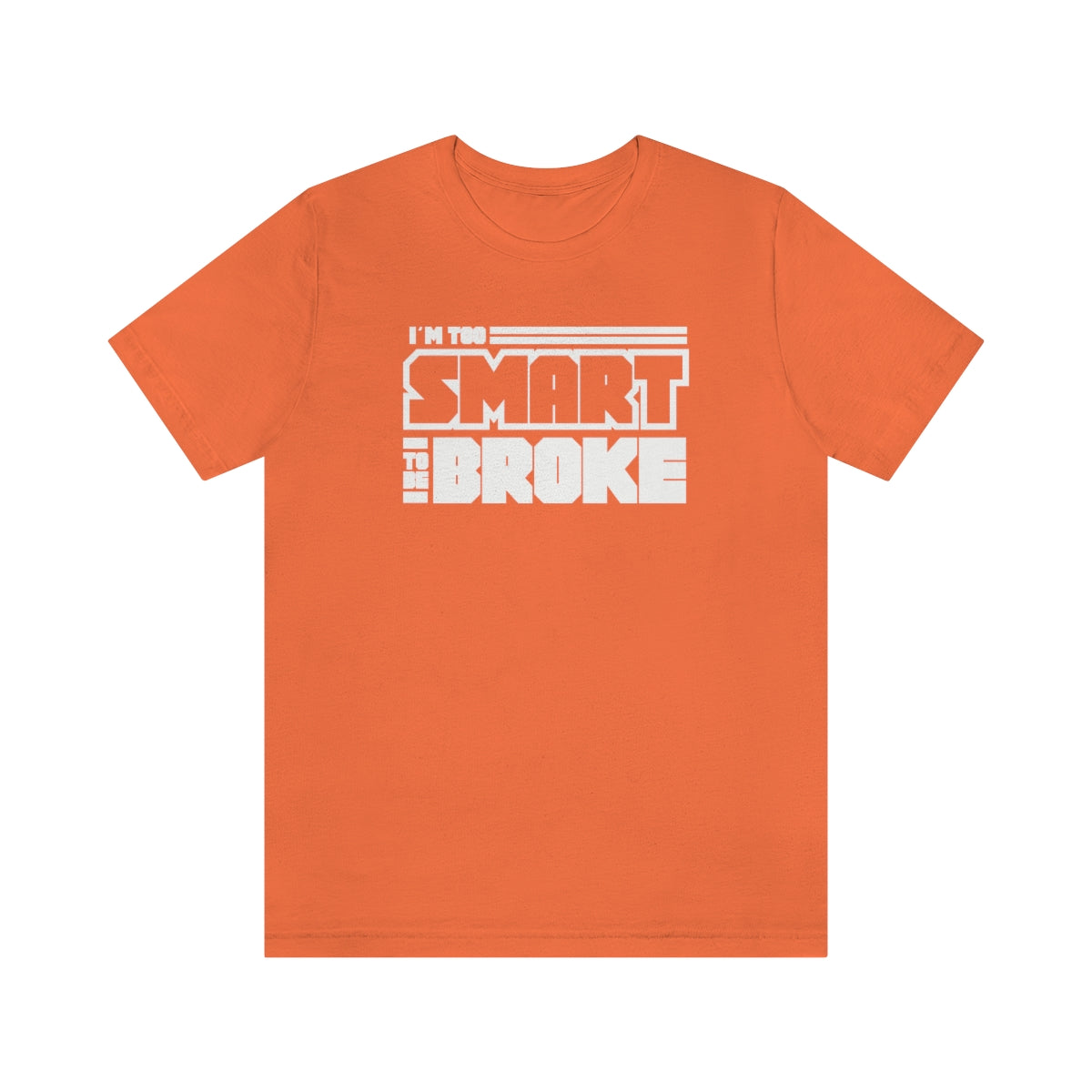 Too Smart To Be Broke Unisex Jersey Short Sleeve Tee (Summer)