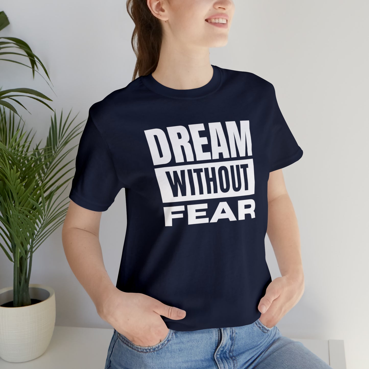 Dream Without Fear Unisex Jersey Short Sleeve Tee