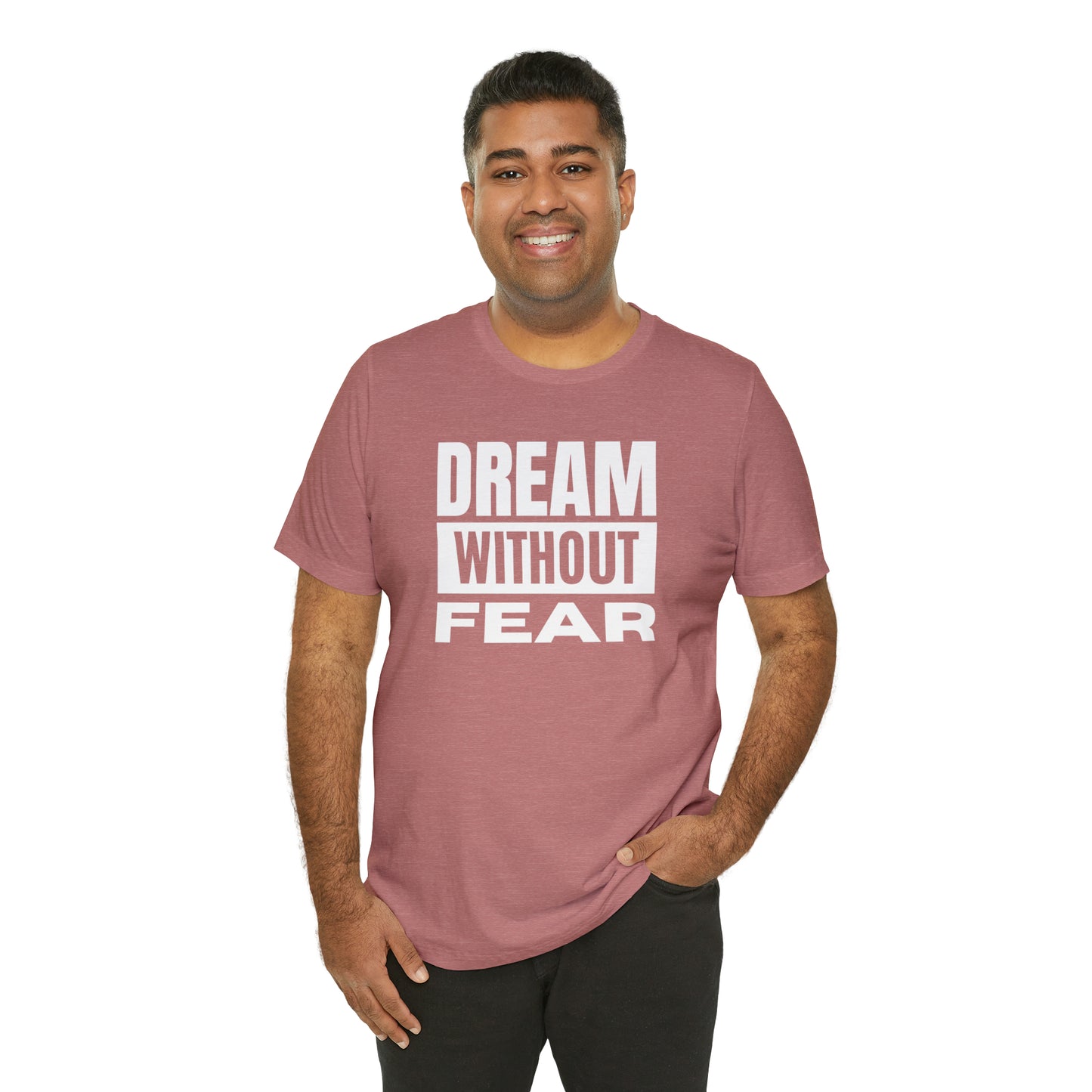 Dream Without Fear Unisex Jersey Short Sleeve Tee