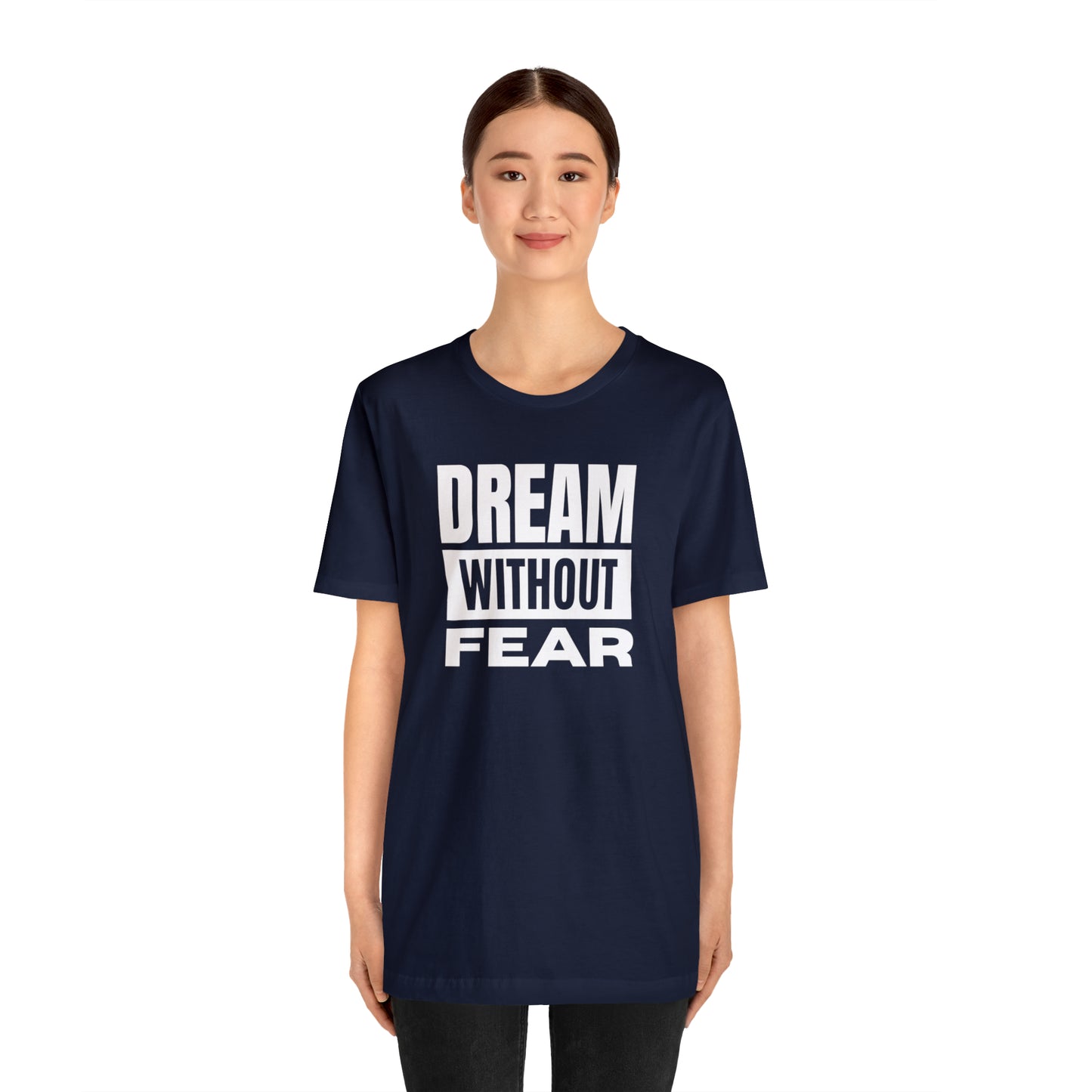 Dream Without Fear Unisex Jersey Short Sleeve Tee