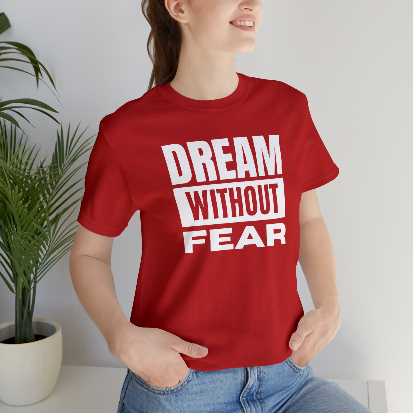 Dream Without Fear Unisex Jersey Short Sleeve Tee