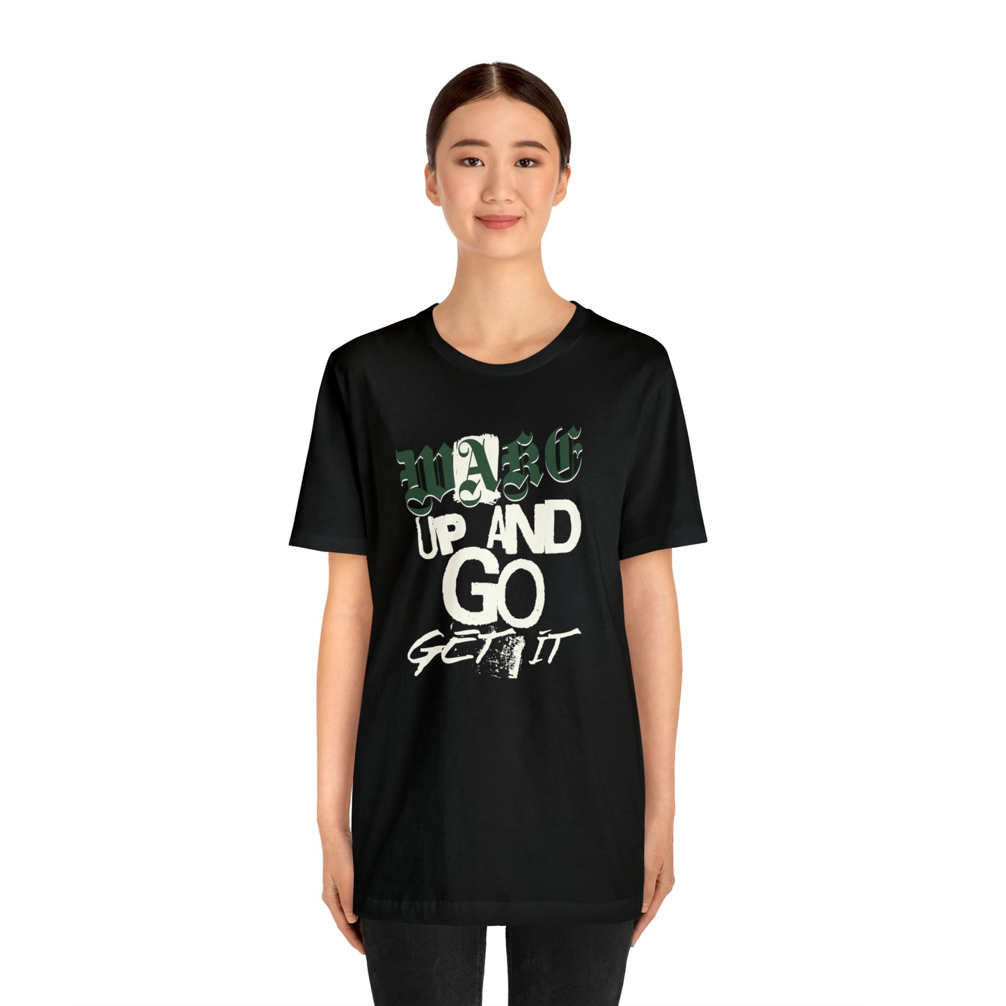 Wake Up and Go Get It Unisex Jersey Short Sleeve Tee