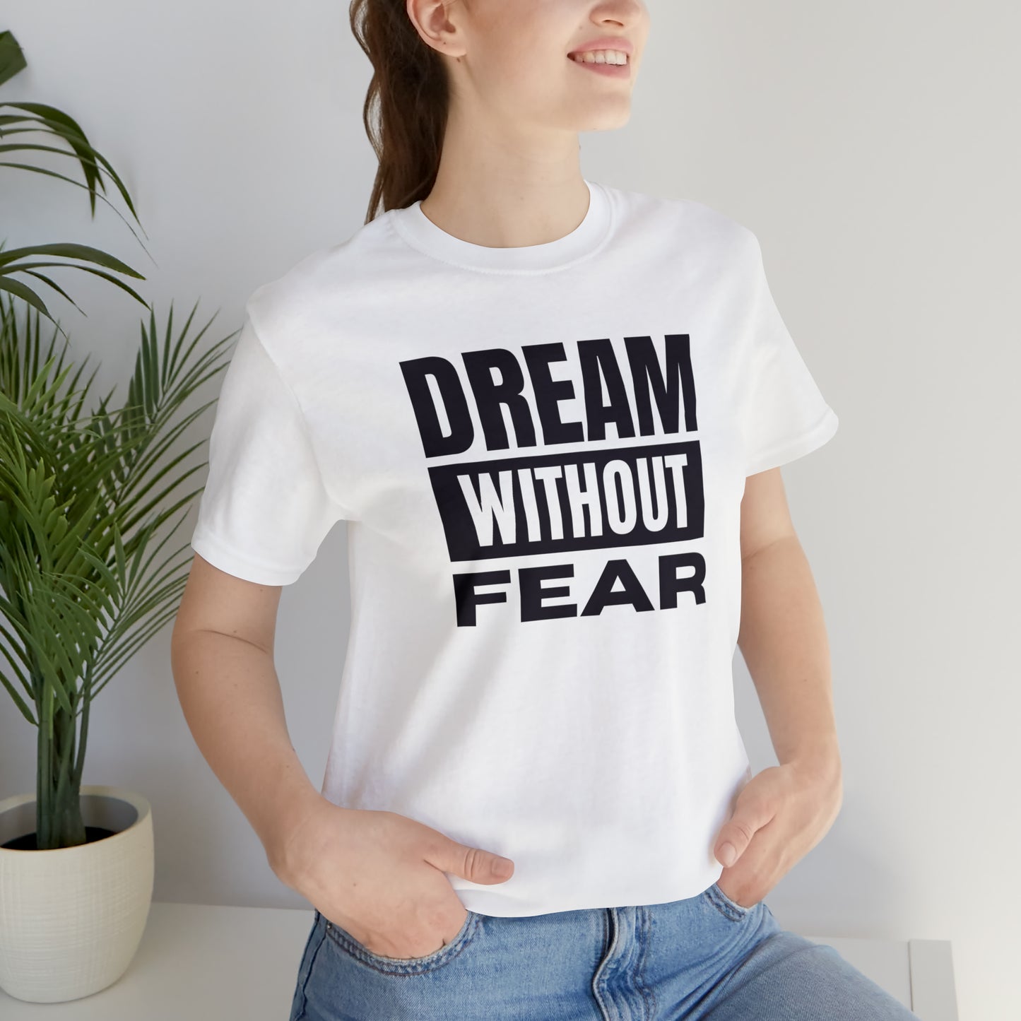 Dream Without Fear Unisex Jersey Short Sleeve Tee