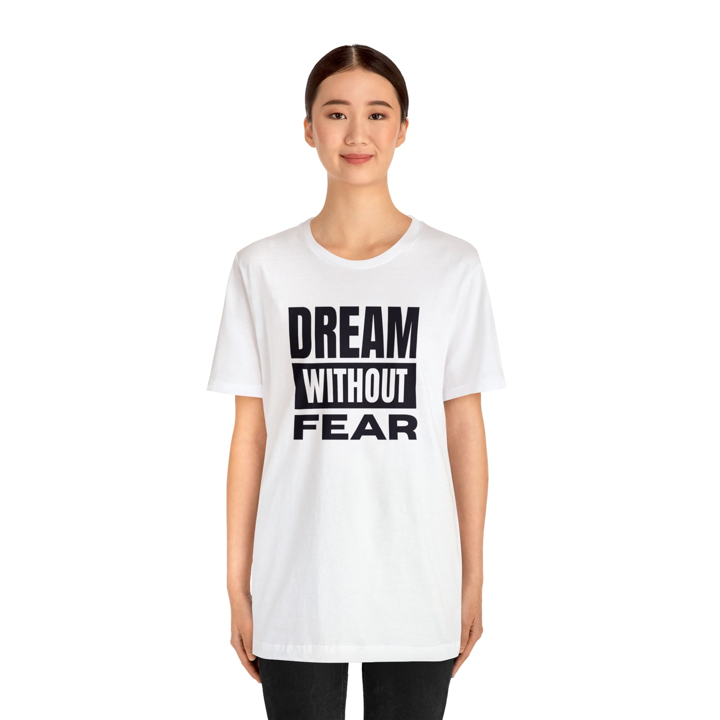 Dream Without Fear Unisex Jersey Short Sleeve Tee