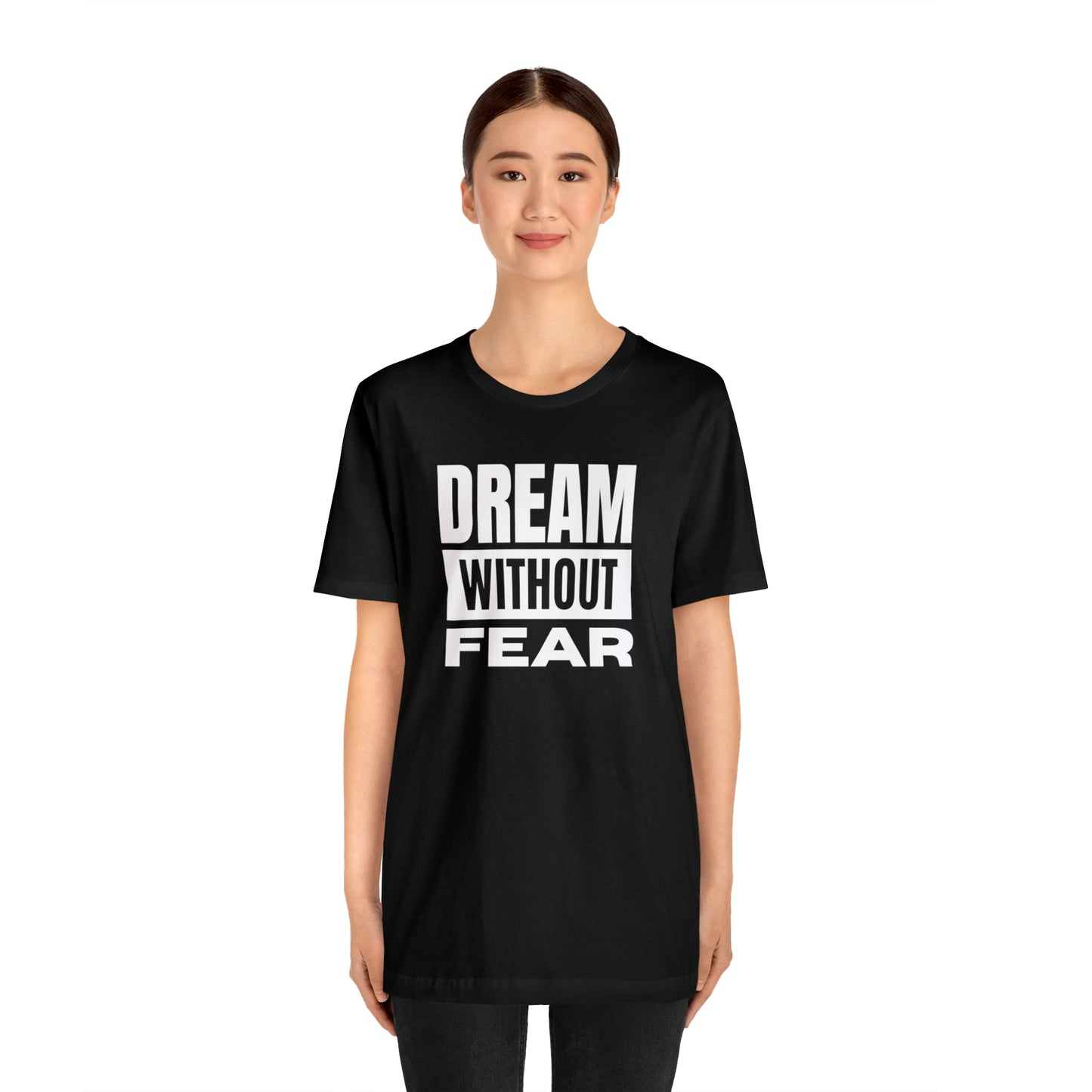 Dream Without Fear Unisex Jersey Short Sleeve Tee