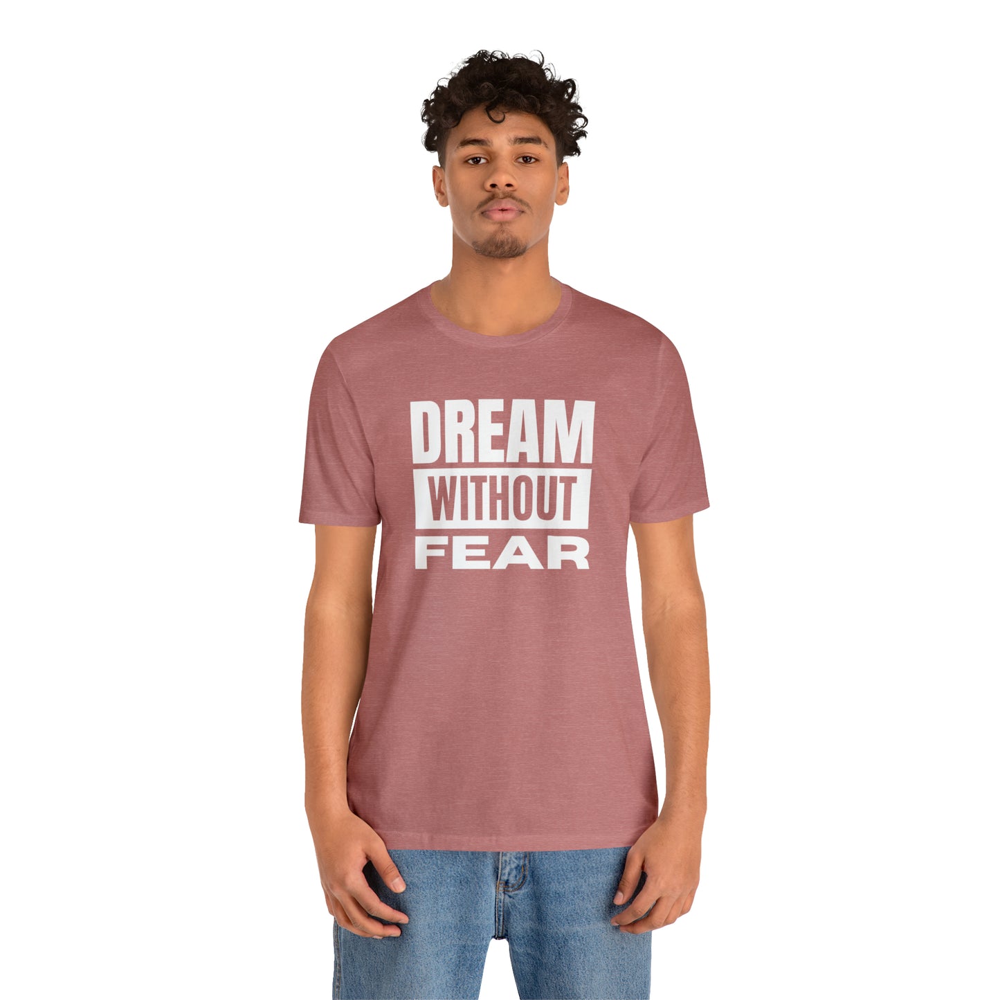 Dream Without Fear Unisex Jersey Short Sleeve Tee