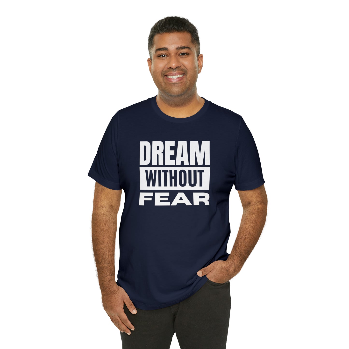 Dream Without Fear Unisex Jersey Short Sleeve Tee