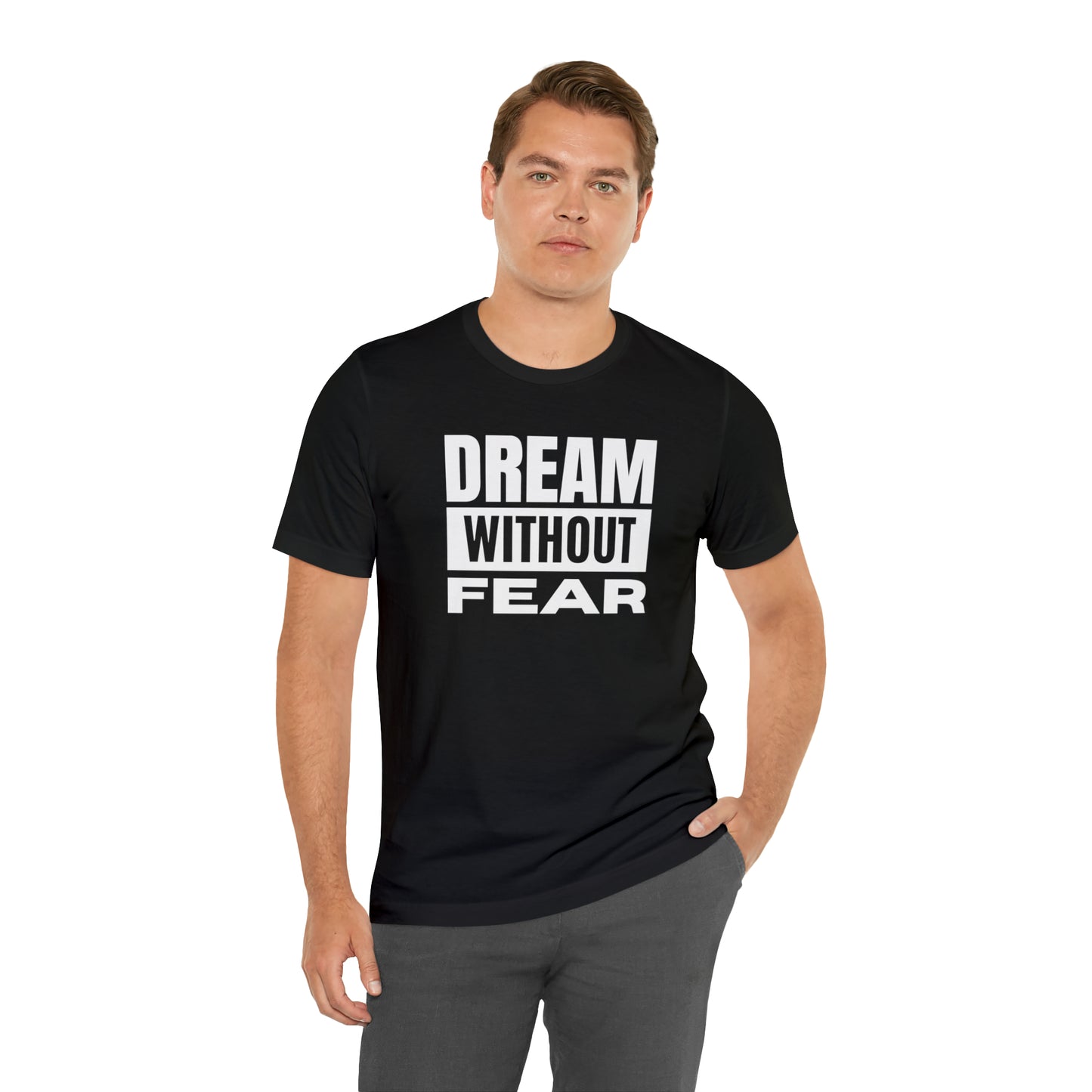 Dream Without Fear Unisex Jersey Short Sleeve Tee