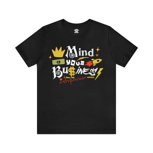 Mind Your Business Unisex Jersey Short Sleeve Tee