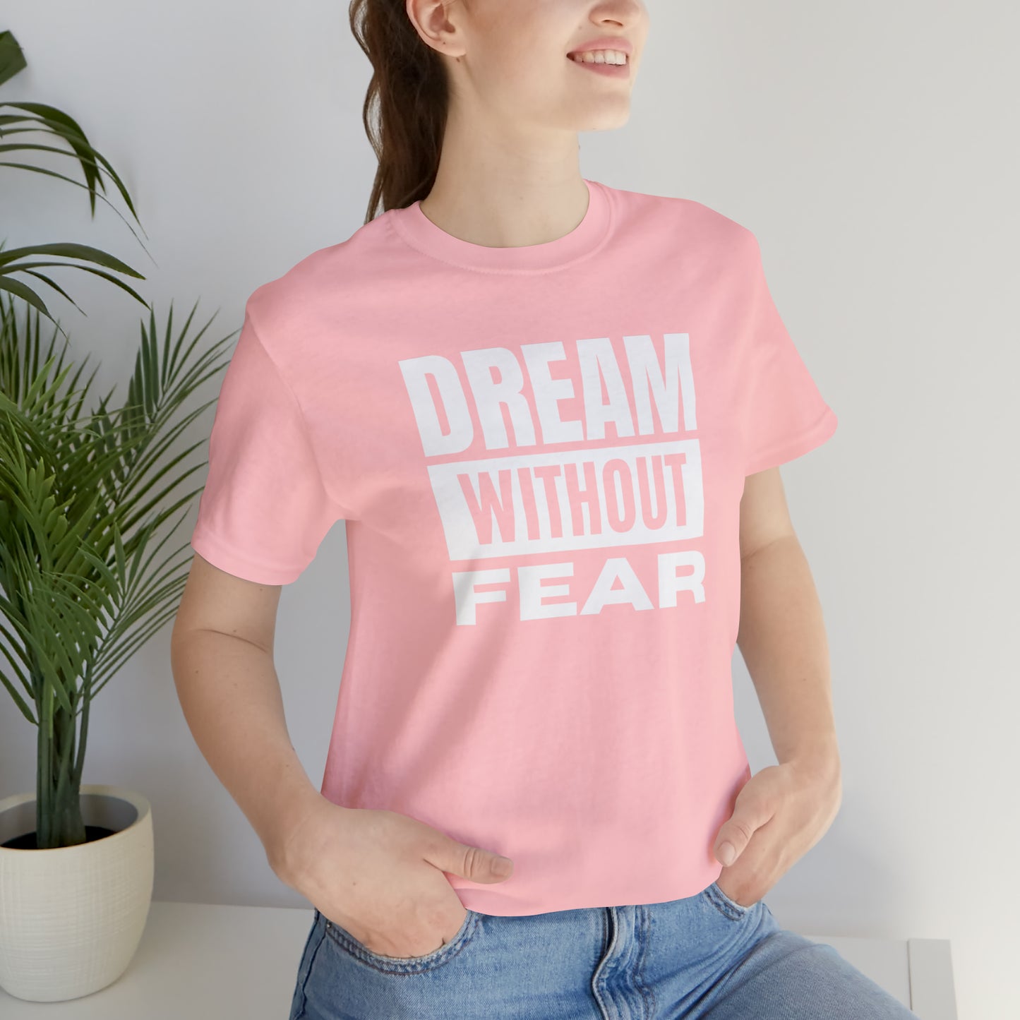 Dream Without Fear Unisex Jersey Short Sleeve Tee