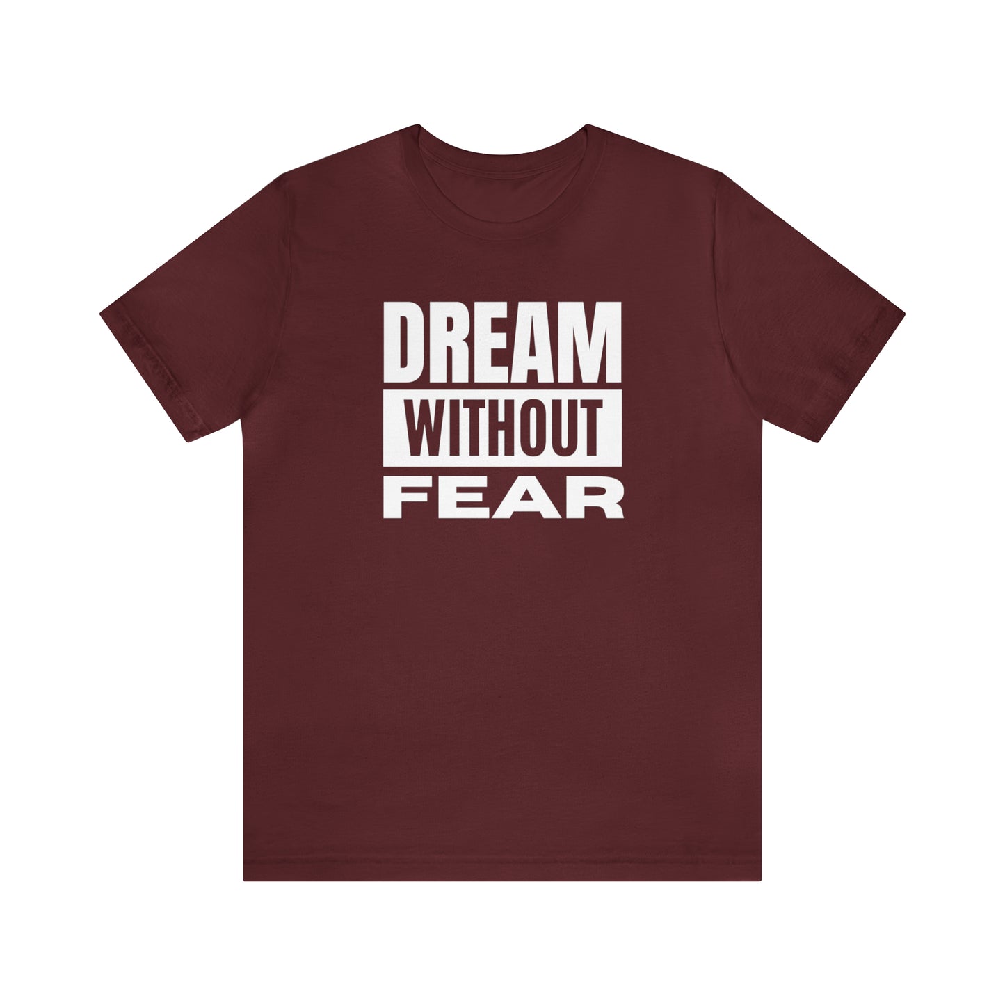 Dream Without Fear Unisex Jersey Short Sleeve Tee