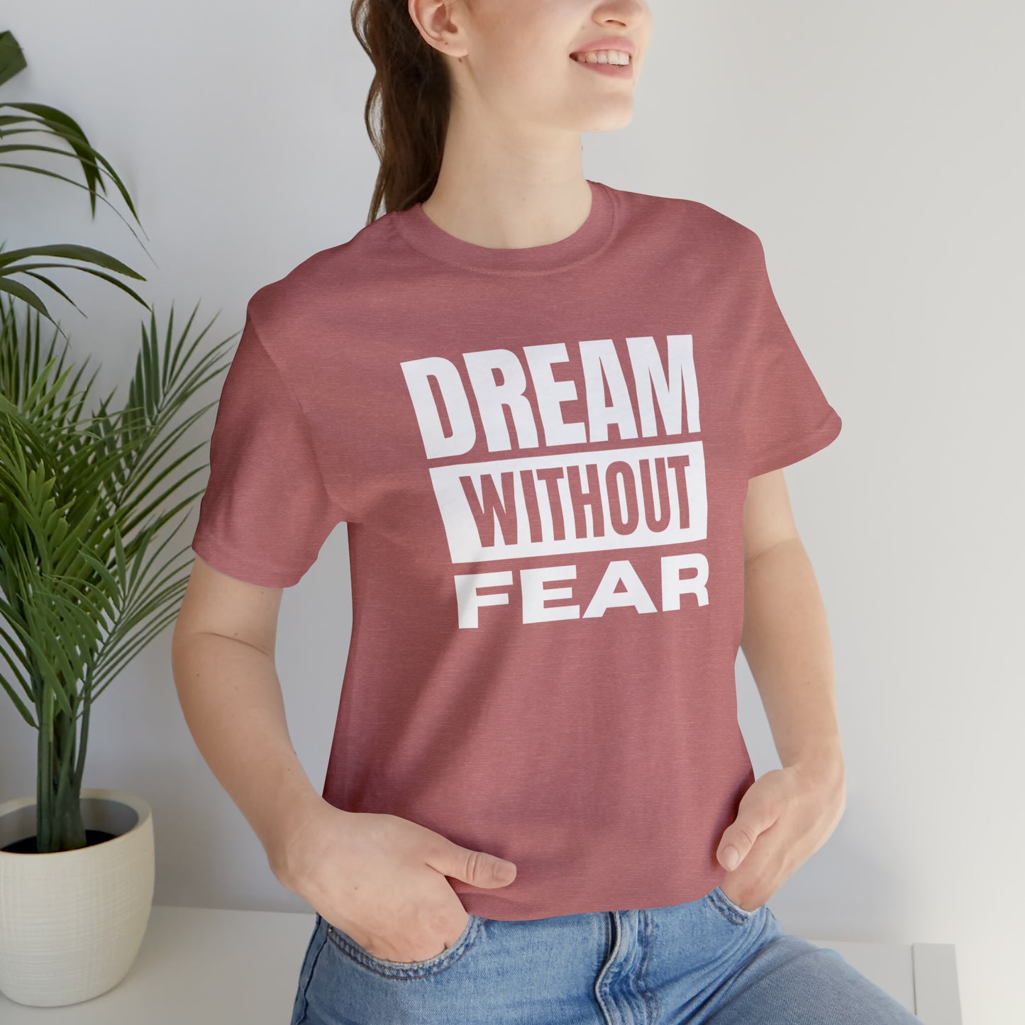 Dream Without Fear Unisex Jersey Short Sleeve Tee