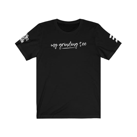 My Grinding Tee Unisex Jersey Short Sleeve Tee